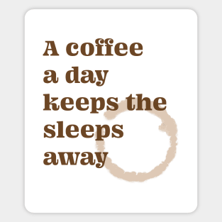 A Coffee A Day Keeps the Sleeps Away Funny Print, made by EndlessEmporium Magnet